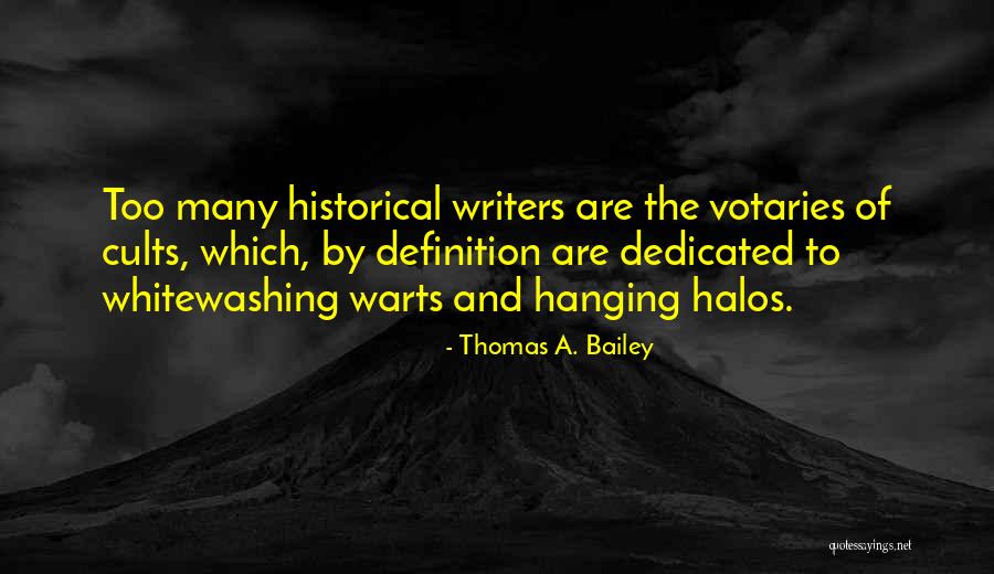 Whitewashing History Quotes By Thomas A. Bailey Whitewashing History Quotes By Thomas A. Bailey