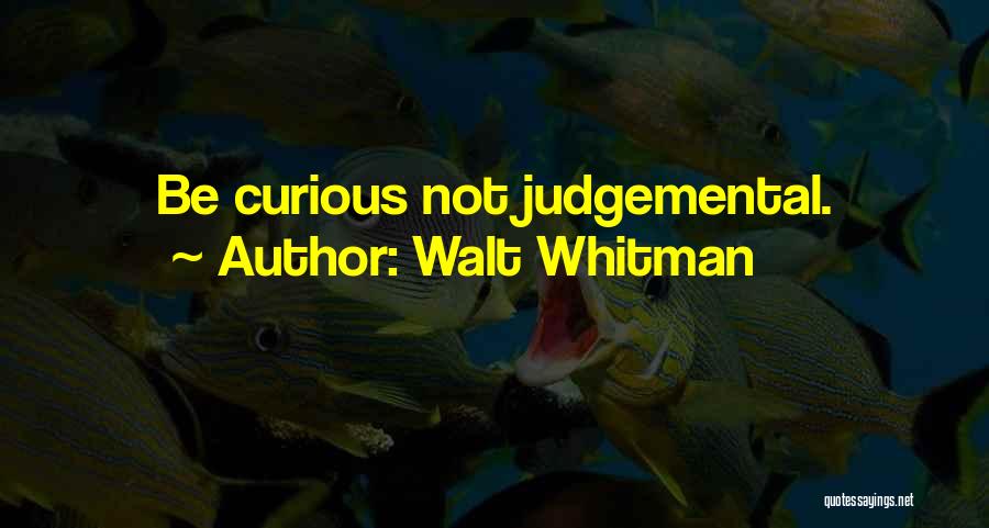 Whitman Walt Quotes By Walt Whitman