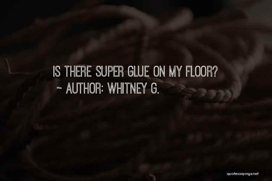 Whitney G. Quotes 1594028