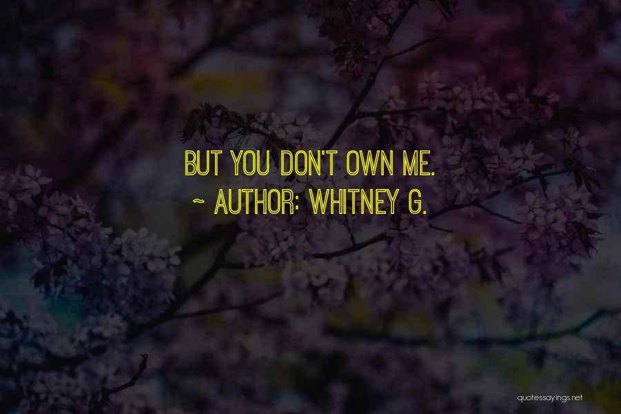 Whitney G. Quotes 1678219