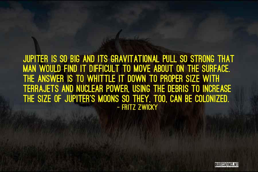 Whittle Down Quotes By Fritz Zwicky Whittle Down Quotes By Fritz Zwicky