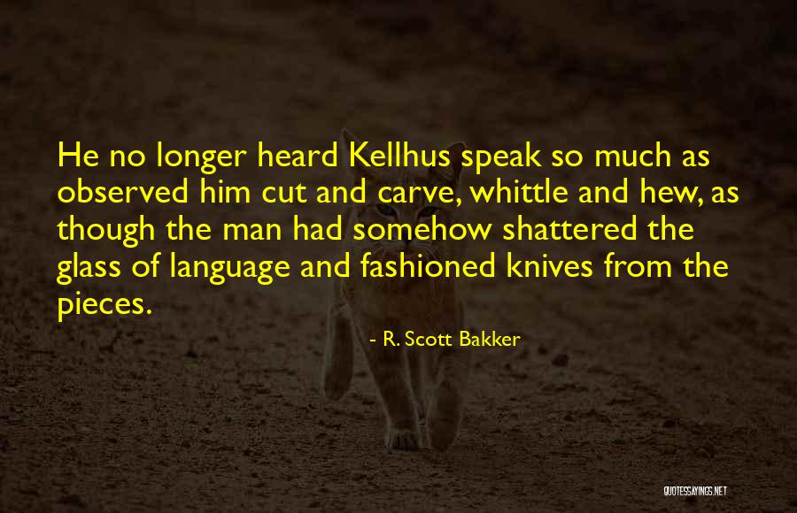 Whittle Quotes By R. Scott Bakker