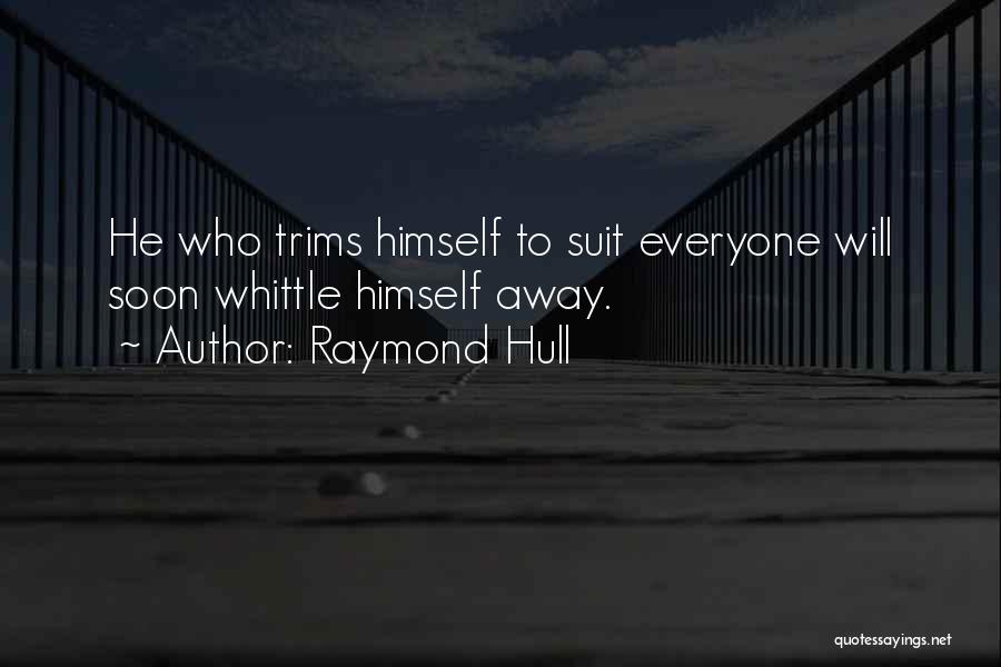 Whittle Quotes By Raymond Hull
