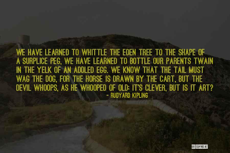 Whittle Quotes By Rudyard Kipling