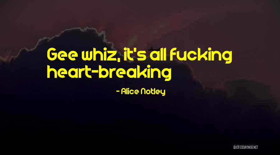 Whiz Quotes By Alice Notley Whiz Quotes By Alice Notley