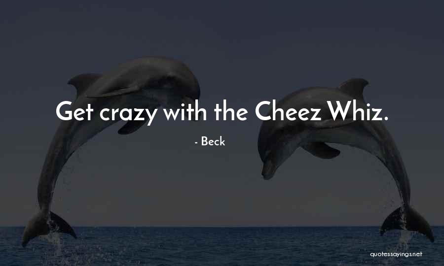 Whiz Quotes By Beck Whiz Quotes By Beck