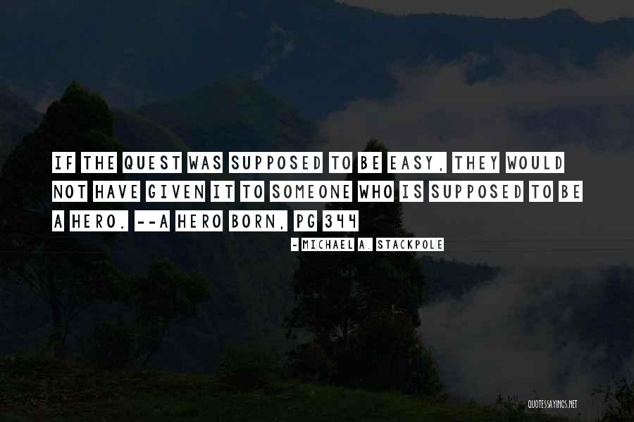 Who A Hero Is Quotes By Michael A. Stackpole Who A Hero Is Quotes By Michael A. Stackpole