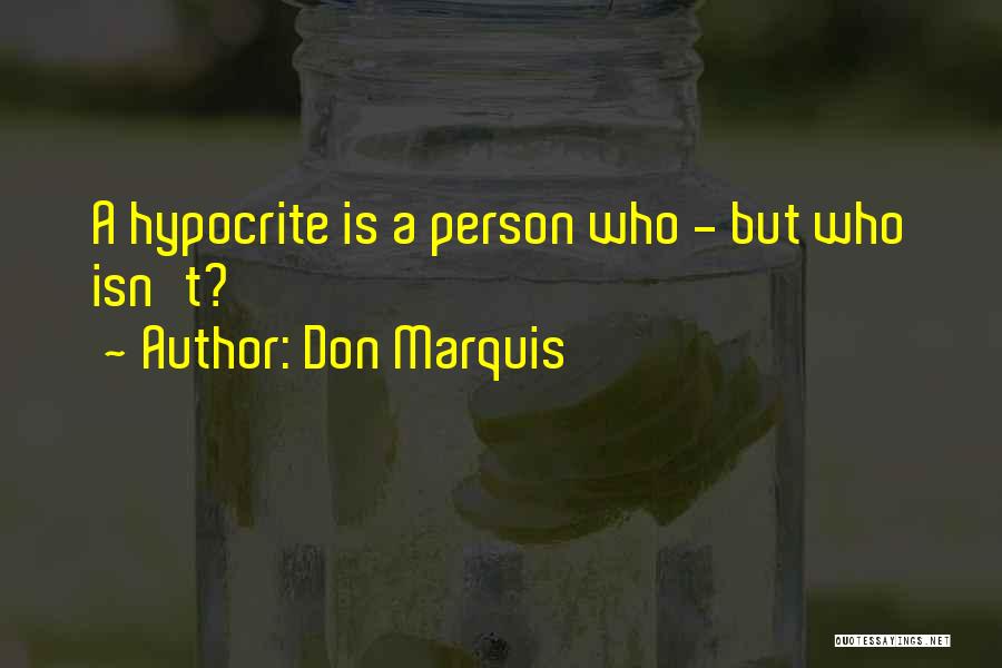 Who A Person Is Quotes By Don Marquis