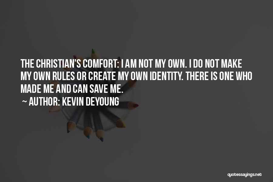 Who Am I Christian Quotes By Kevin DeYoung