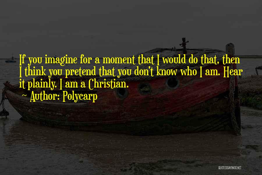 Who Am I Christian Quotes By Polycarp