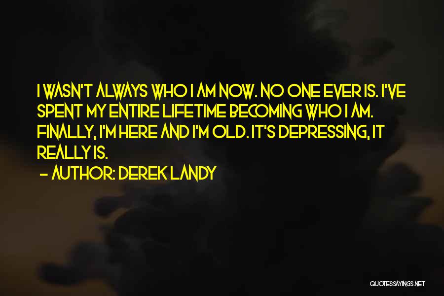 Who Am I Sad Quotes By Derek Landy