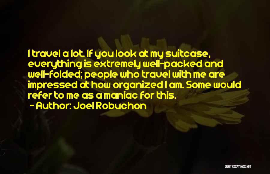 Who Am I To You Quotes By Joel Robuchon