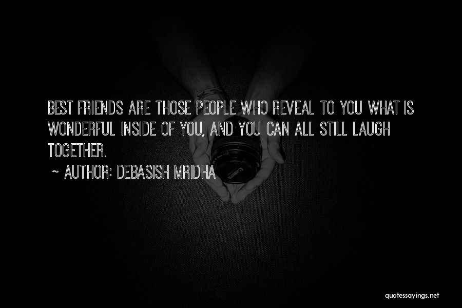 Who Are Best Friends Quotes By Debasish Mridha