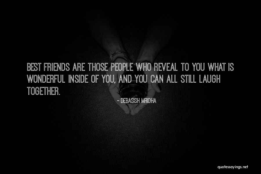 Who Are Best Friends Quotes By Debasish Mridha