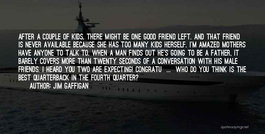 Who Are Best Friends Quotes By Jim Gaffigan