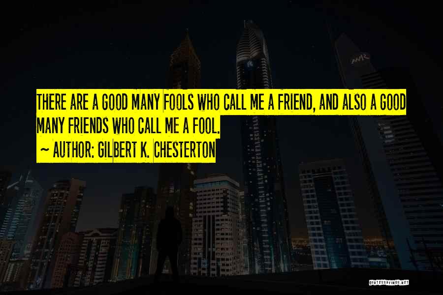 Who Are Good Friends Quotes By Gilbert K. Chesterton