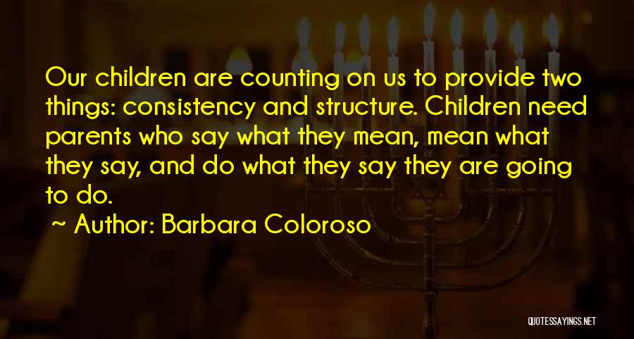 Who Are Parents Quotes By Barbara Coloroso
