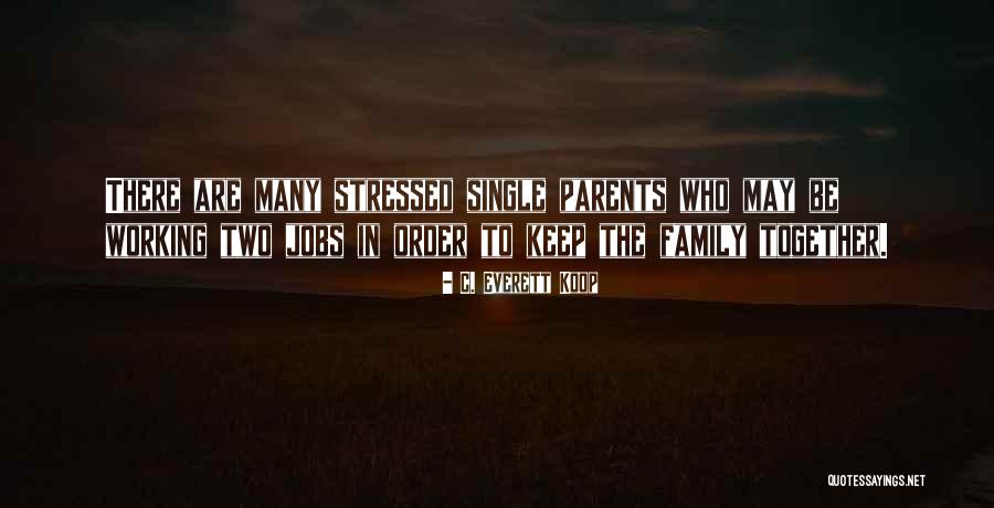 Who Are Parents Quotes By C. Everett Koop Who Are Parents Quotes By C. Everett Koop