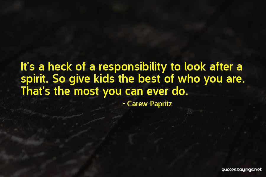 Who Are Parents Quotes By Carew Papritz Who Are Parents Quotes By Carew Papritz