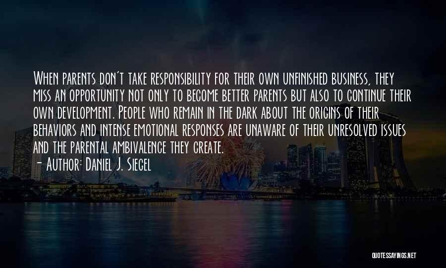 Who Are Parents Quotes By Daniel J. Siegel