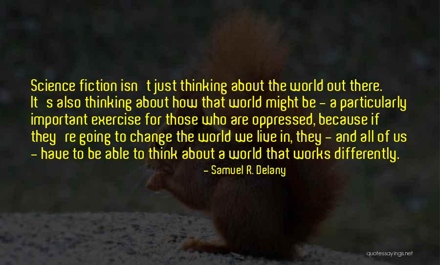 Who Are The Oppressed Quotes By Samuel R. Delany Who Are The Oppressed Quotes By Samuel R. Delany