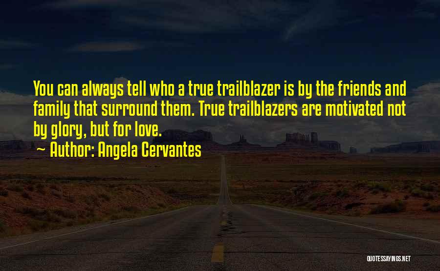 Who Are True Friends Quotes By Angela Cervantes
