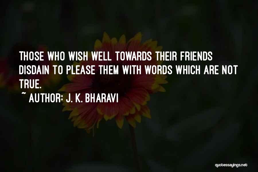 Who Are True Friends Quotes By J. K. Bharavi