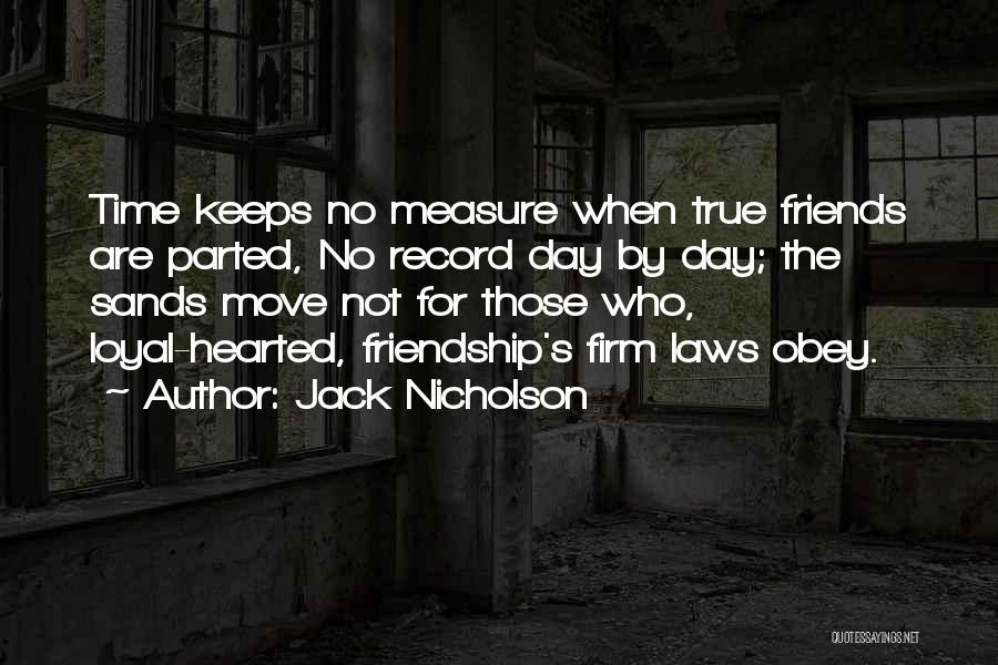 Who Are True Friends Quotes By Jack Nicholson