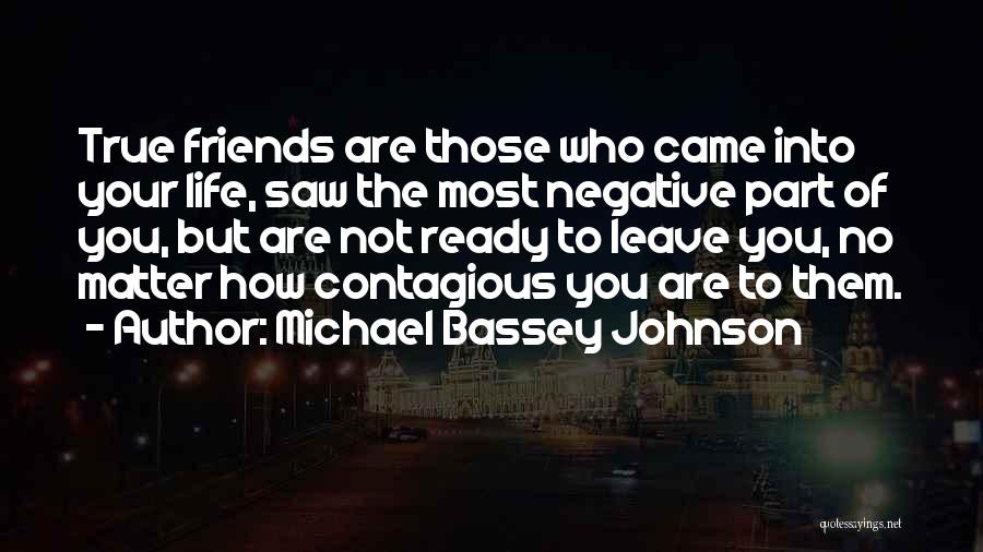 Who Are True Friends Quotes By Michael Bassey Johnson