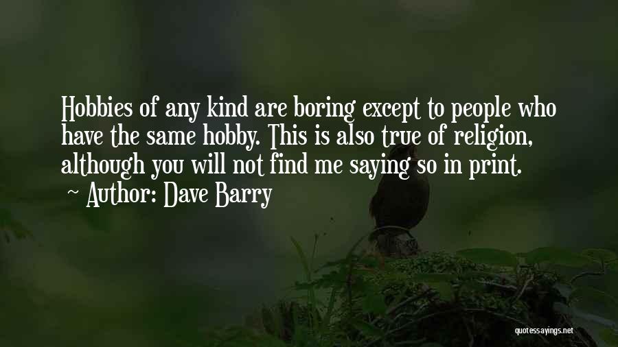 Who Are You To Me Quotes By Dave Barry