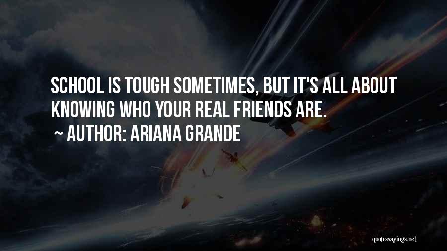 Who Are Your Real Friends Quotes By Ariana Grande