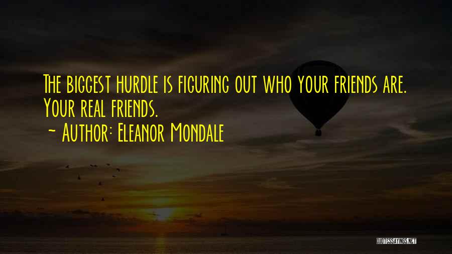 Who Are Your Real Friends Quotes By Eleanor Mondale