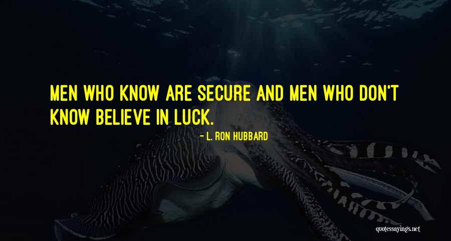 Who Believe In Quotes By L. Ron Hubbard Who Believe In Quotes By L. Ron Hubbard