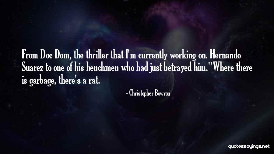 Who Betrayed Who Quotes By Christopher Bowron