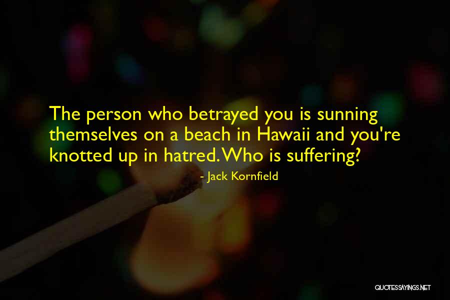 Who Betrayed Who Quotes By Jack Kornfield