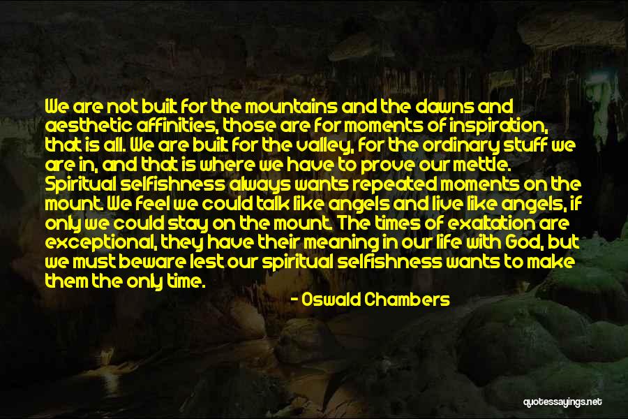 Who Built Mount Quotes By Oswald Chambers Who Built Mount Quotes By Oswald Chambers