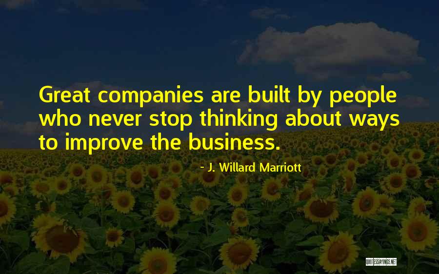 Who Built The Great Quotes By J. Willard Marriott Who Built The Great Quotes By J. Willard Marriott