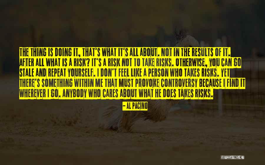 Who Cares About You Quotes By Al Pacino Who Cares About You Quotes By Al Pacino