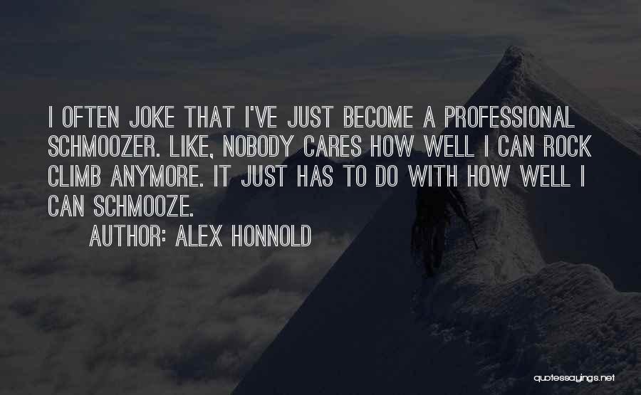 Who Cares Anymore Quotes By Alex Honnold