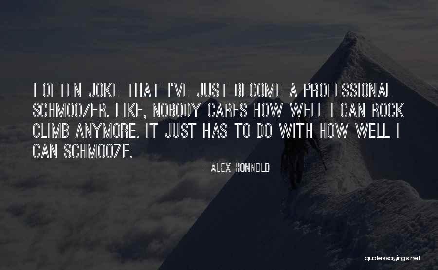 Who Cares Anymore Quotes By Alex Honnold