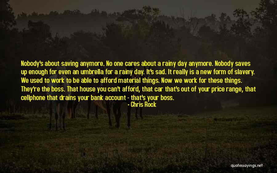 Who Cares Anymore Quotes By Chris Rock