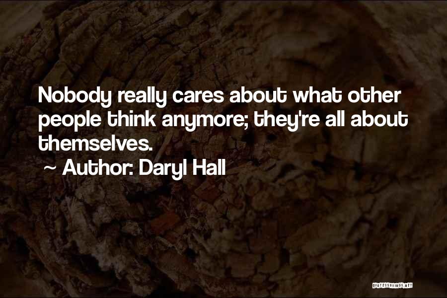 Who Cares Anymore Quotes By Daryl Hall