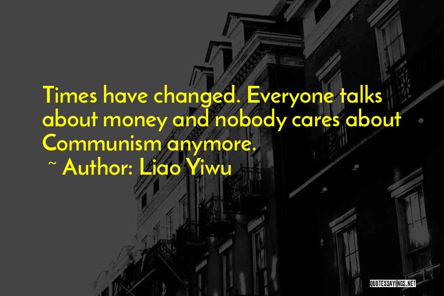 Who Cares Anymore Quotes By Liao Yiwu