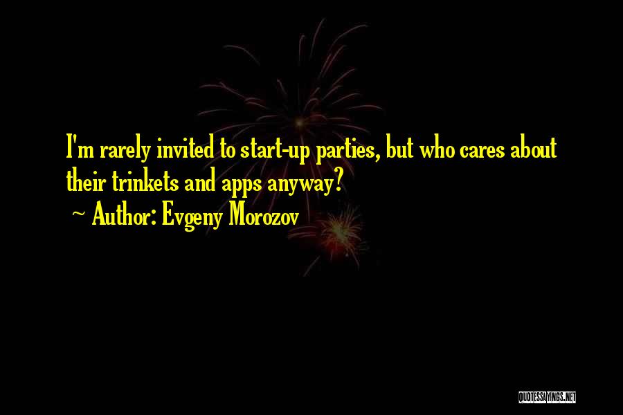 Who Cares Anyway Quotes By Evgeny Morozov