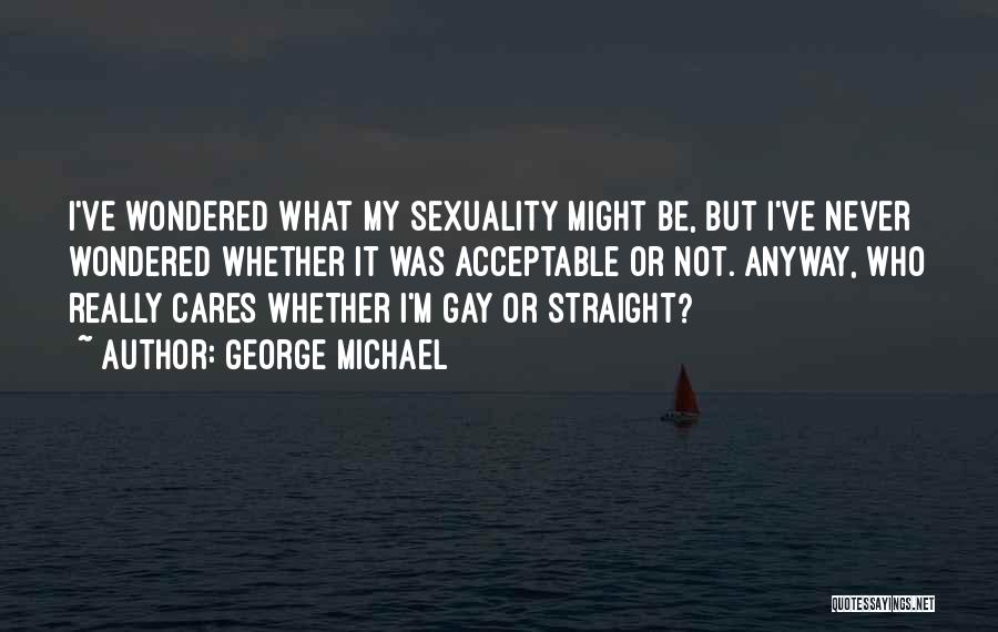 Who Cares Anyway Quotes By George Michael