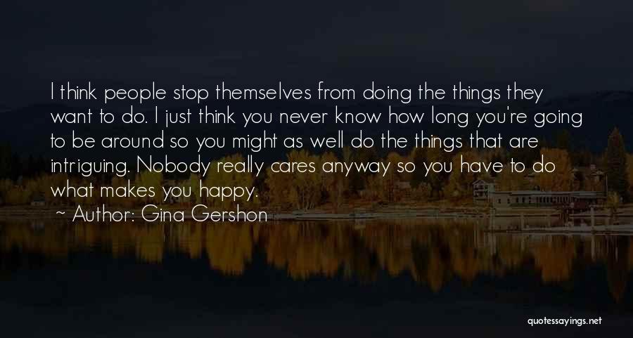 Who Cares Anyway Quotes By Gina Gershon