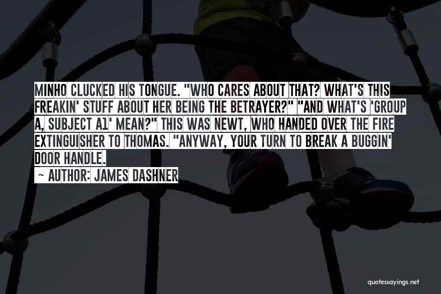Who Cares Anyway Quotes By James Dashner