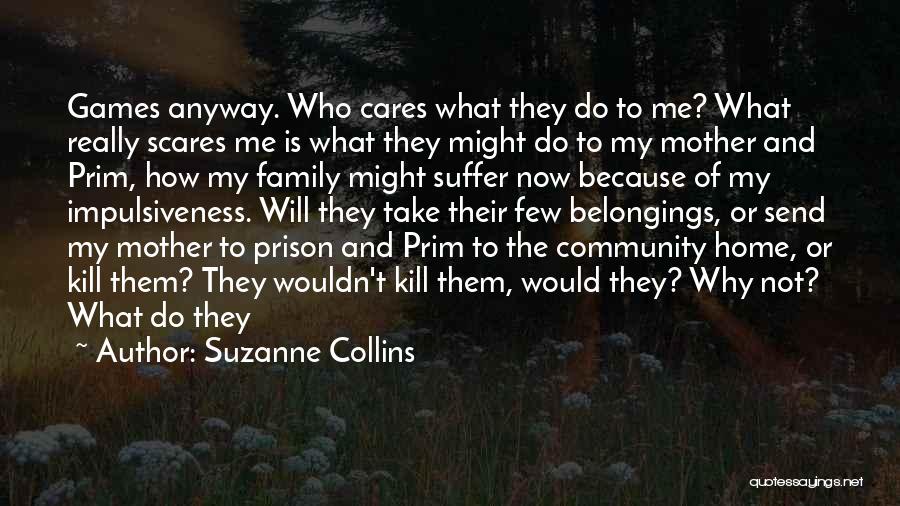 Who Cares Anyway Quotes By Suzanne Collins