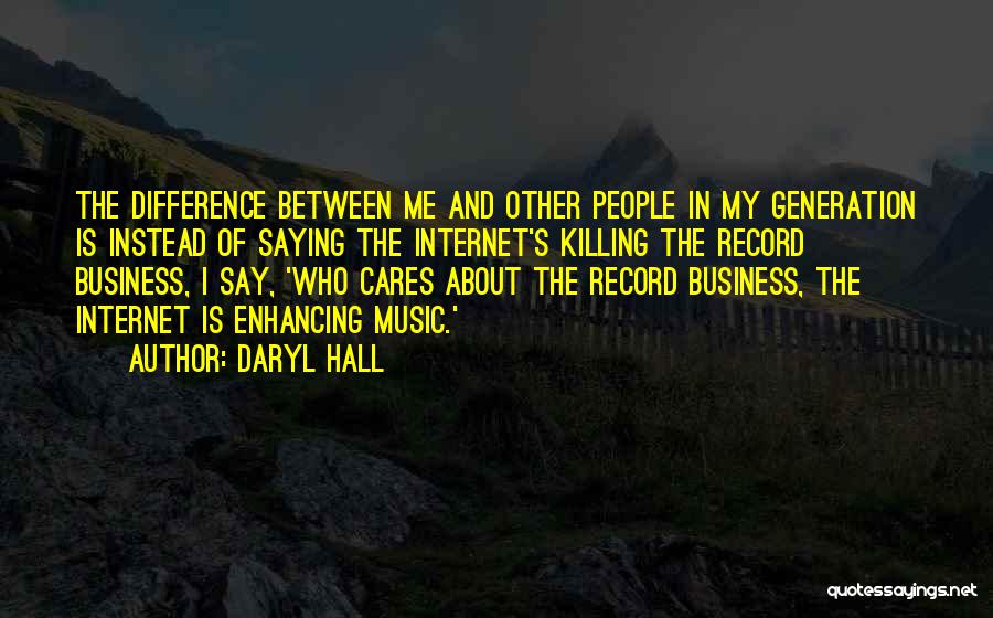 Who Cares Quotes By Daryl Hall