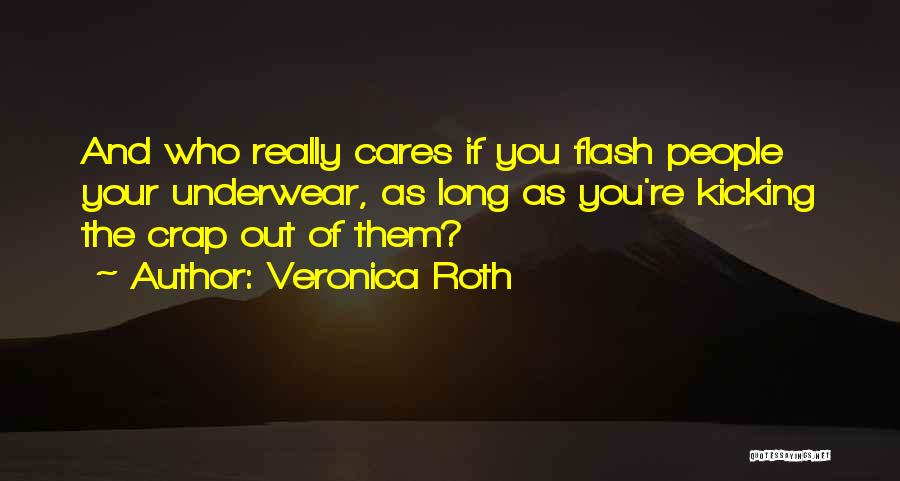 Who Cares Quotes By Veronica Roth